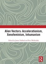 Angelaki: New Work in the Theoretical Humanities - Alien Vectors: Accelerationism, Xenofeminism, Inhumanism