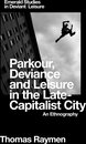 Emerald Studies in Deviant Leisure - Parkour, Deviance and Leisure in the Late-Capitalist City