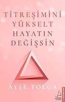 Titreşimini Yükselt Hayatın Değişsin