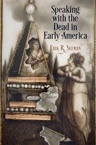 Early American Studies - Speaking with the Dead in Early America