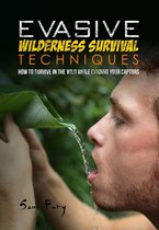 Escape, Evasion, and Survival - Evasive Wilderness Survival Techniques