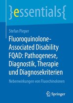 essentials - Fluoroquinolone-Associated Disability FQAD: Pathogenese, Diagnostik, Therapie und Diagnosekriterien