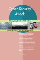 Cyber Security Attack A Complete Guide - 2020 Edition