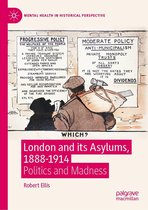 Mental Health in Historical Perspective - London and its Asylums, 1888-1914