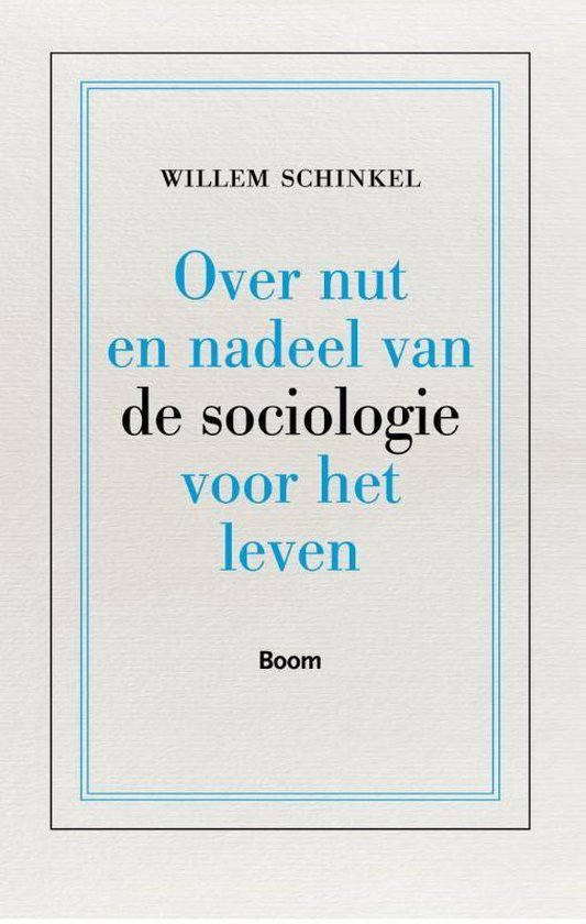 Boekcover met de titel "Over nut en nadeel van de sociologie voor het leven" van Willem Schinkel, uitgeverij Boom.
