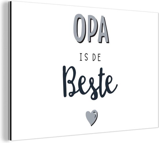 Wanddecoratie Metaal - Aluminium Schilderij Industrieel - Quotes - Opa is de beste - Vaderdag - Spreuken - 30x20 cm - Dibond - Foto op aluminium - Industriële muurdecoratie - Voor de woonkamer/slaapkamer