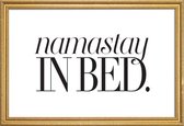 JUNIQE - Poster met houten lijst Namastay In Bed -30x45 /Wit & Zwart