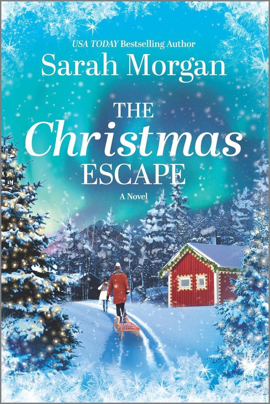 Boekomslag: Sarah Morgan's 'The Christmas Escape'. Een besneeuwd landschap met een rood huisje, kerstbomen en twee figuren die een slee trekken onder het noorderlicht.