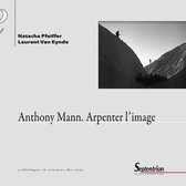 Esthétique et sciences des arts - Anthony Mann. Arpenter l'image