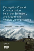 IEEE Press - Propagation Channel Characterization, Parameter Estimation, and Modeling for Wireless Communications