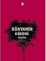 Dünyanın Kökeni : Vajina