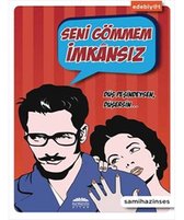 Seni Gömmem İmkansız