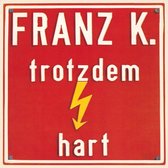 Franz K - Trotzdem Hart (CD)