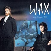 Wax Live In Concert 1987 (Digi)