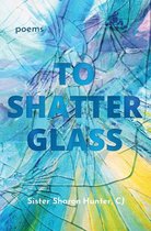 To Shatter Glass