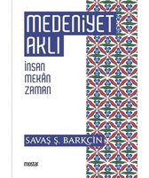 Medeniyet Aklı-İnsan Mekan Zaman