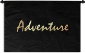 Wandkleed - Wanddoek - Quote - Adventure - Goud - 60x40 cm - Wandtapijt