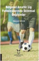 Bölgesel Amatör Lig Futbolcularında Sezonsal Değişimler