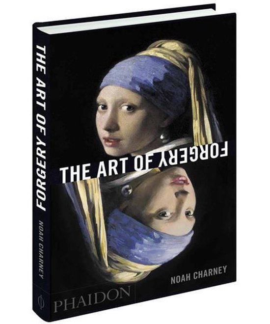 The Art of Forgery : The Minds, Motives and Methods of Master Forgers