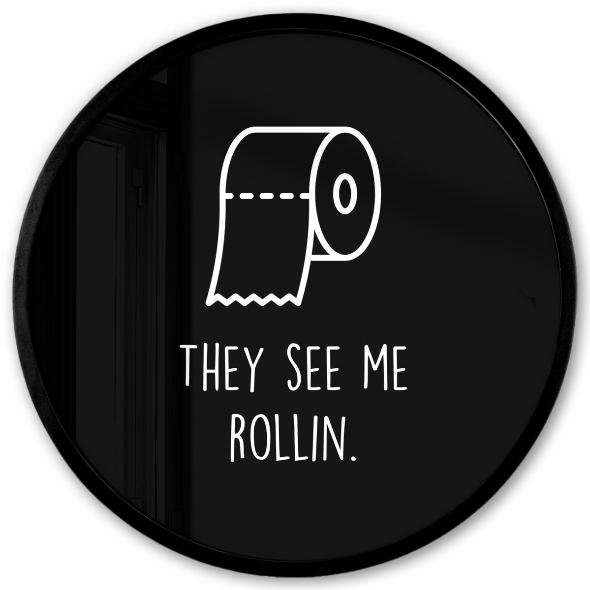 FrameYourWall Poster in lijst Rond - Fotolijst 40x40 cm - Posters - Quotes - WC papier - They see me rollin - Zwart - Spreuken - Ronde posterlijst zwart - Decoratie - Wanddecoratie woonkamer - Muurdecoratie slaapkamer