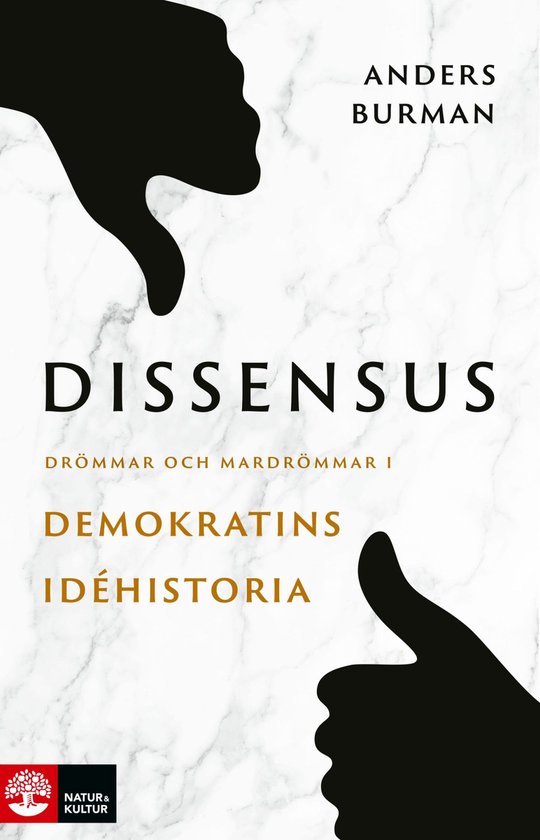 Dissensus : drömmar och mardrömmar i demokratins idéhisto ... - cover