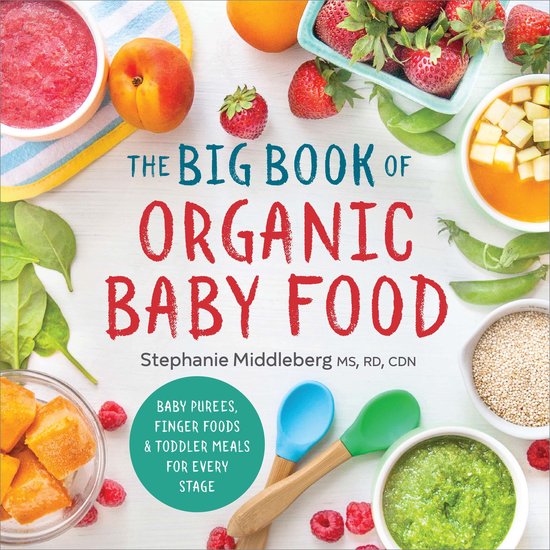 Organic Foods for Baby and Toddler - The Big Book of Organic Baby Food