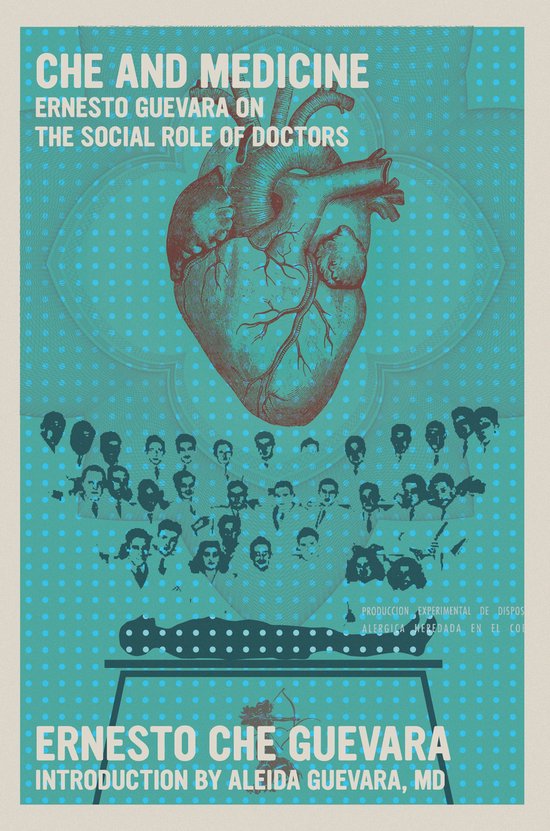 Boekomslag 'Che and Medicine', met een anatomische hartillustratie boven een groep portretten, een liggend figuur en tekst.