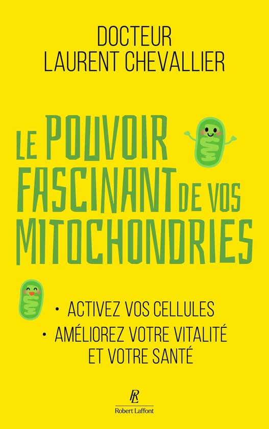 Le Pouvoir fascinant de vos mitochondries - Activez vos cellules pour votre vitalité et votre santé