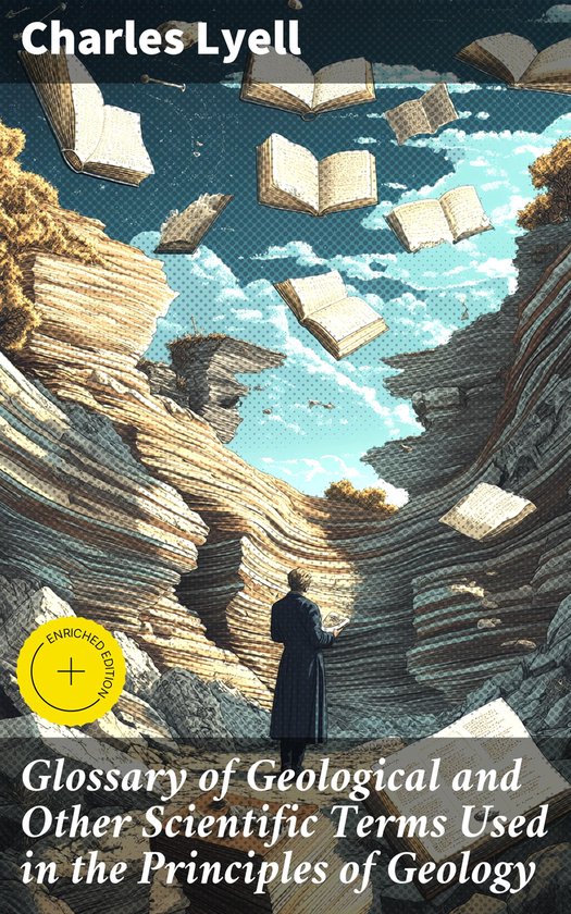 Glossary of Geological and Other Scientific Terms Used in the Principles of Geology