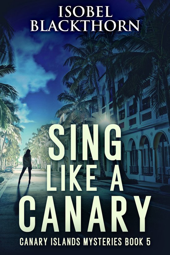 Canary Islands Mysteries 5 - Sing Like a Canary - cover