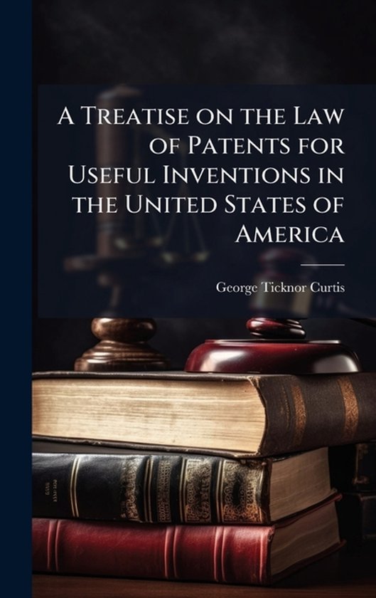 A Treatise on the Law of Patents for Useful Inventions in th ... - cover