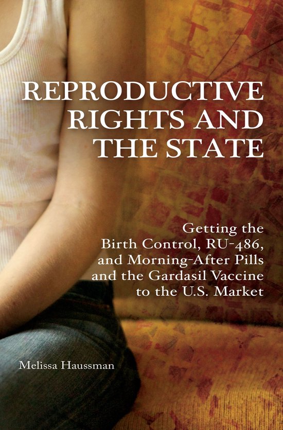 Reproductive Rights and Policy - Reproductive Rights and the State