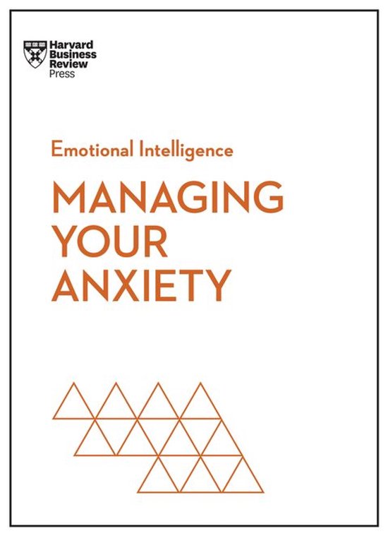 HBR Emotional Intelligence Series - Managing Your Anxiety (H ... - cover