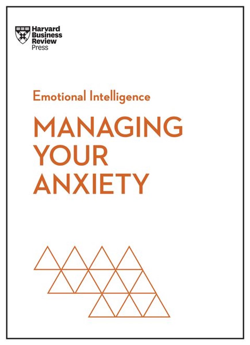 Omslag van HBR Emotional Intelligence Series - Managing Your Anxiety (HBR Emotional Intelligence Series)
