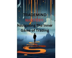 TradeMind Mastery: Navigating the Inner Game of Trading
