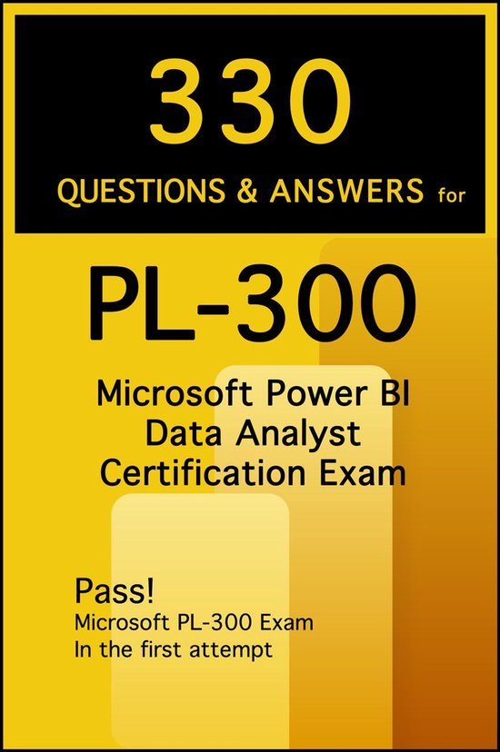 330 Questions & Answers for PL-300 Microsoft Power BI Data Analyst ...