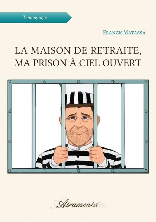 La maison de retraite, ma prison à ciel ouvert - cover