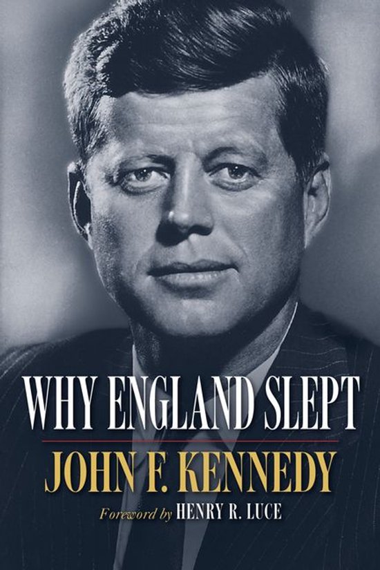 Boekcover met close-up van John F. Kennedy. De titel luidt 'WHY ENGLAND SLEPT' en de auteur is JOHN F. KENNEDY.