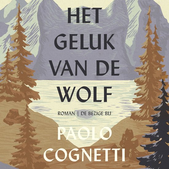 Boekomslag 'Het Geluk Van De Wolf' van Paolo Cognetti, met een berglandschap en de tekst.
