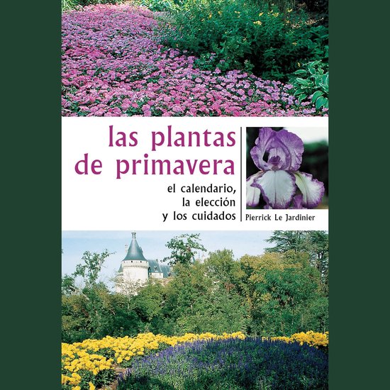 Las plantas de primavera. El calendario, la elección y los  ... - cover