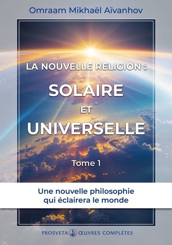 Œuvres complètes 1 - La nouvelle religion : Solaire et Uni ... - cover