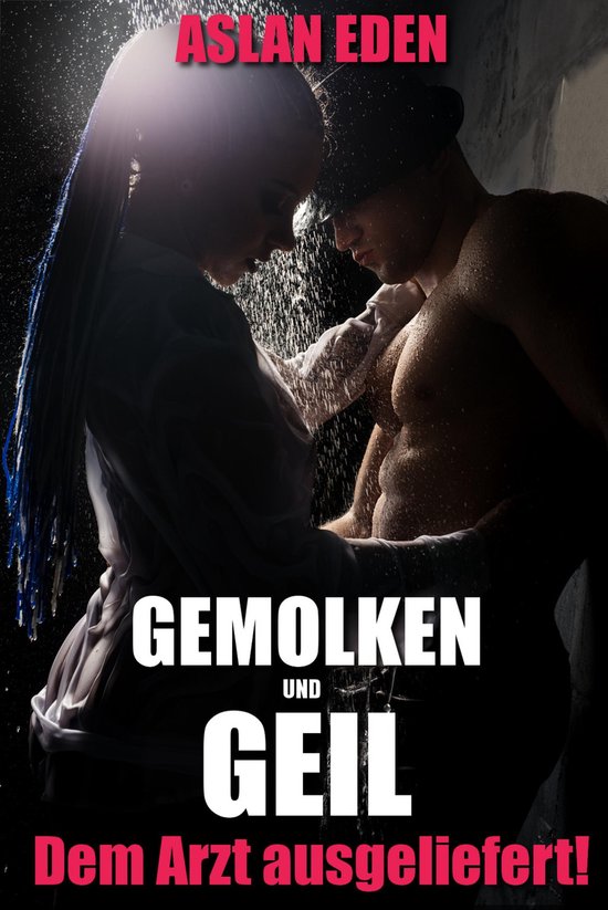 Gemolken & Geil - Ihrem Arzt ausgeliefert! - cover