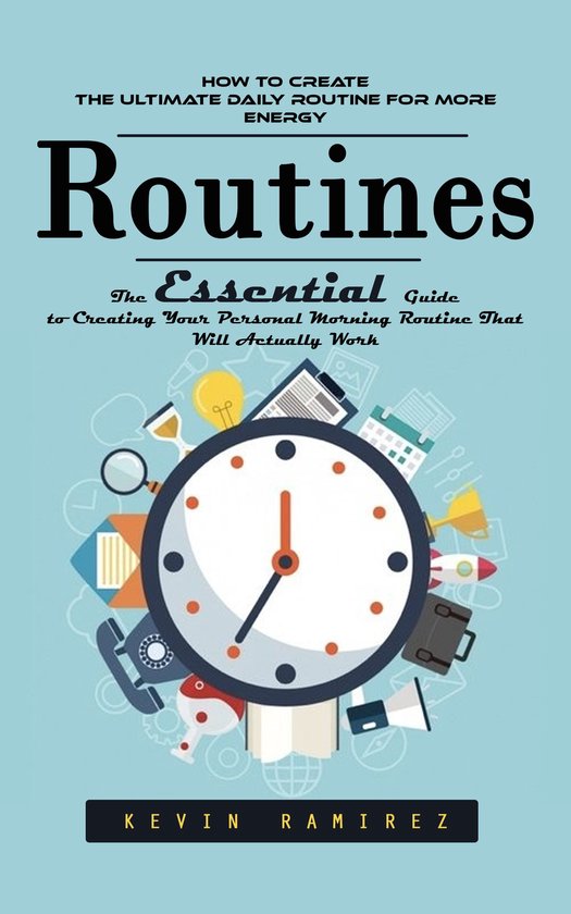 Routines: How to Create the Ultimate Daily Routine for More  ... - cover