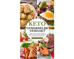 Keto gemakkelijk gemaakt: Het grote keto-kookboek voor beginners – Snel afvallen & gezond genieten met meer dan 200 alledaagse recepten