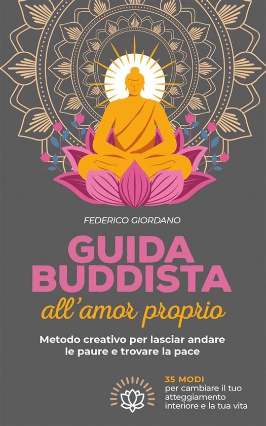 Guida buddista all’amor proprio. Metodo creativo per lasci ... - cover