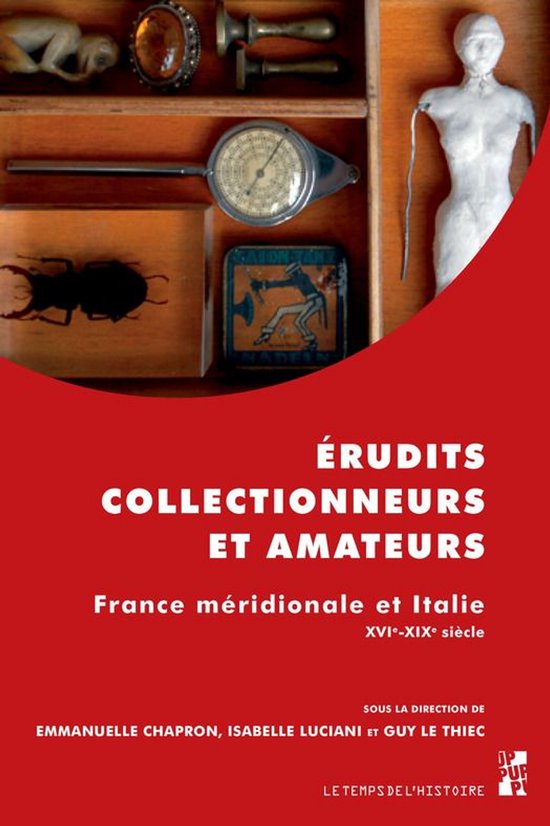 Le temps de l’histoire - Érudits, collectionneurs et amat ... - cover