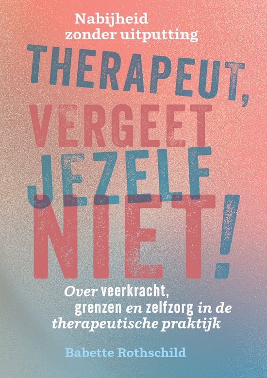 Therapeut, vergeet jezelf niet!