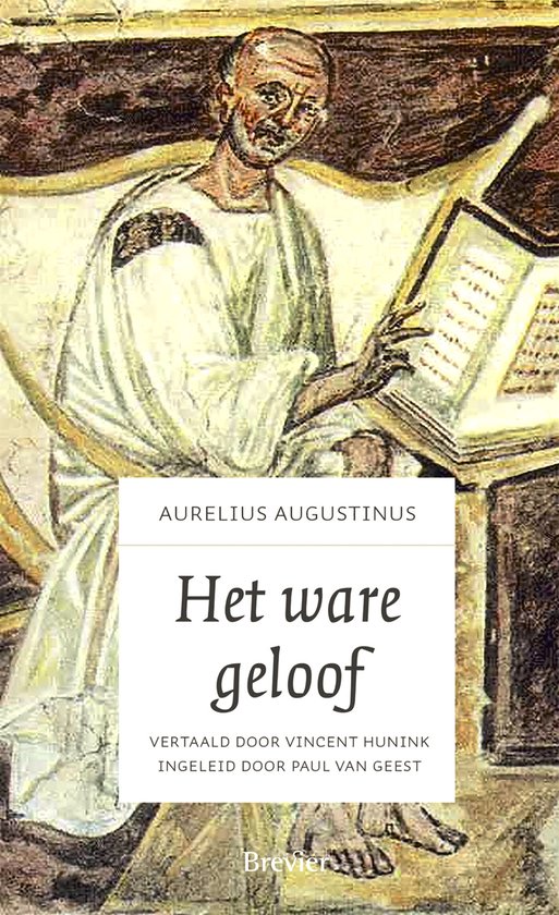 Boekomslag van "Het ware geloof" door Aurelius Augustinus, met een schildering van een man in Romeinse kledij die een boek leest.