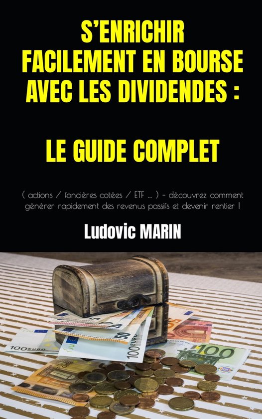 S’ENRICHIR FACILEMENT EN BOURSE AVEC LES DIVIDENDES : LE GUIDE COMPLET