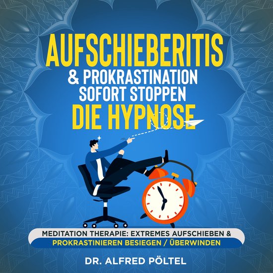 Aufschieberitis & Prokrastination sofort stoppen - die Hypno ... - cover